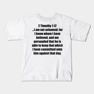 2 Timothy 1:12  King James Version (KJV) Bible Verse Typography Kids T-Shirt